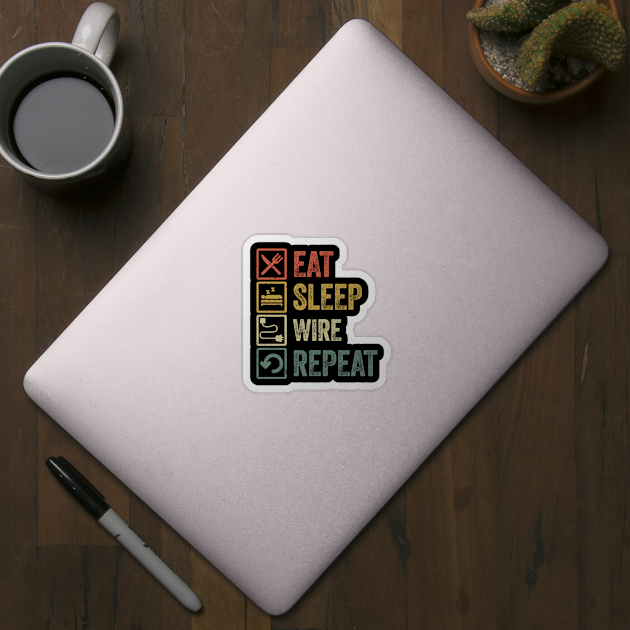 Funny eat sleep wire repeat retro vintage gift by Lyume